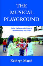 The Musical Playground: Global Tradition and Change in Children's Songs and Games