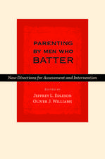 Parenting by Men Who Batter: New Directions for Assessment and Intervention