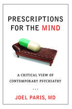 Prescriptions for the Mind: A Critical View of Contemporary Psychiatry