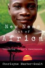 New News Out of Africa: Uncovering Africa's Renaissance