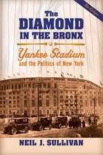 The Diamond in the Bronx: Yankee Stadium and the Politics of New York