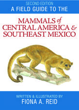 A Field Guide to the Mammals of Central America and Southeast Mexico