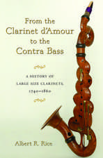 From the Clarinet D'Amour to the Contra Bass: A History of the Large Size Clarinets, 1740-1860