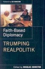 Faith-Based Diplomacy: Trumping Realpolitik