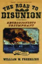 The Road to Disunion: Volume II Secessionists Triumphant, 1854-1861