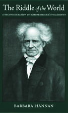 The Riddle of the World: A Reconsideration of Schopenhauer's Philosophy