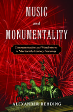 Music and Monumentality: Commemoration and Wonderment in Nineteenth Century Germany