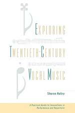 Exploring Twentieth Century Vocal Music: A Practical Guide to Innovations in Performance and Repertoire