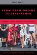 From Drag Queens to Leathermen: Language, Gender, and Gay Male Subcultures