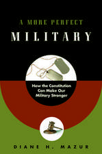 A More Perfect Military: How the Constitution Can Make Our Military Stronger