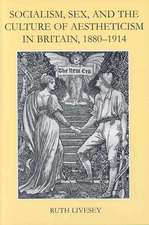 Socialism, Sex, and the Culture of Aestheticism in Britain, 1880-1914