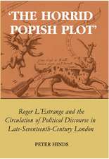 'The Horrid Popish Plot': Roger L'Estrange and the Circulation of Political Discourse in Late Seventeenth-Century London