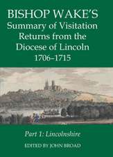 Bishop Wake's Summary of Visitation Returns from the Diocese of Lincoln 1705-15, Part 1: Lincolnshire