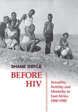 Before HIV: Sexuality, Fertility and Mortality in East Africa, 1900-1980