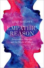Empathic Reason: Imagination, Morality, and the Minds of Others