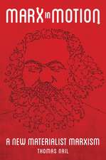 Marx in Motion: A New Materialist Marxism