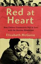 Red at Heart: How Chinese Communists Fell in Love with the Russian Revolution