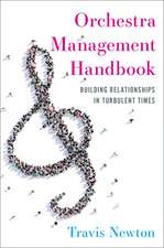 Orchestra Management Handbook: Building Relationships in Turbulent Times