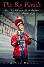 The Big Parade: Meredith Willson's Musicals from The Music Man to 1491