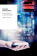 Hacking Hybrid Media: Power and Practice in an Age of Manipulation