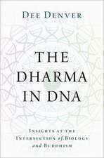 The Dharma in DNA: Insights at the Intersection of Biology and Buddhism