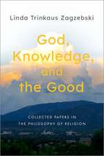 God, Knowledge, and the Good: Collected Papers in the Philosophy of Religion