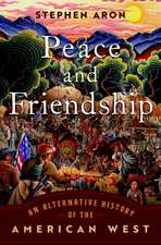 Peace and Friendship: An Alternative History of the American West