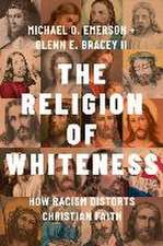 The Religion of Whiteness: How Racism Distorts Christian Faith