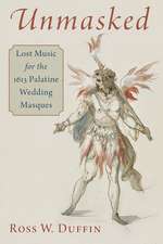 Unmasked: Lost Music for the 1613 Palatine Wedding Masques