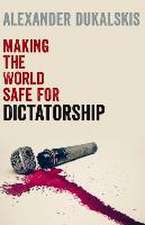 Making the World Safe for Dictatorship