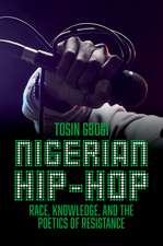 Nigerian Hip-Hop: Race, Knowledge, and the Poetics of Resistance