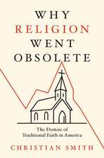 Why Religion Went Obsolete: The Demise of Traditional Faith in America