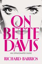 On Bette Davis: An Opinionated Guide
