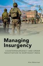 Managing Insurgency: Counterinsurgency and Order Negotiation in Northeast India