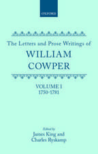 The Letters and Prose Writings of William Cowper: Volume I: Adelphi and Lettters 1750-1781