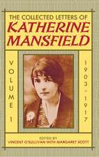 The Collected Letters of Katherine Mansfield: Volume I: 1903-1917