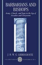 Barbarians and Bishops: Army, Church, and State in the Age of Arcadius and Crysostom