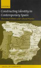 Constructing Identity in Twentieth-Century Spain: Theoretical Debates and Cultural Practice