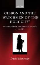 Gibbon and the 'Watchmen of the Holy City': The Historian and his Reputation, 1776-1815