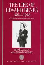 The Life of Edvard Benes, 1884-1948: Czechoslovakia in Peace and War