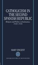 Catholicism in the Second Spanish Republic: Religion and Politics in Salamanca 1930-1936