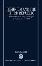 Feminism and the Third Republic: Women's Political and Civil Rights in France, 1918-1945