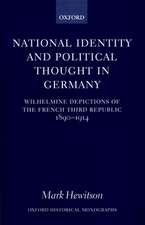 National Identity and Political Thought in Germany: Wilhelmine Depictions of the French Third Republic, 1890-1914