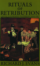 Rituals of Retribution: Capital Punishment in Germany 1600-1987