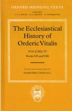 The Ecclesiastical History of Orderic Vitalis: Volume IV: Books VII & VIII