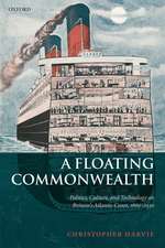 A Floating Commonwealth: Politics, Culture, and Technology on Britain's Atlantic Coast, 1860-1930