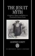 The Jesuit Myth: Conspiracy Theory and Politics in Nineteenth-Century France