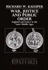 War, Justice and Public Order: England and France in the Later Middle Ages