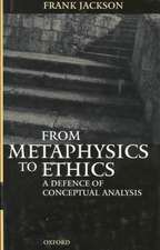 From Metaphysics to Ethics: A Defence of Conceptual Analysis