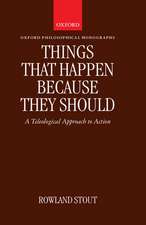 Things That Happen Because They Should: A Teleological Approach to Action